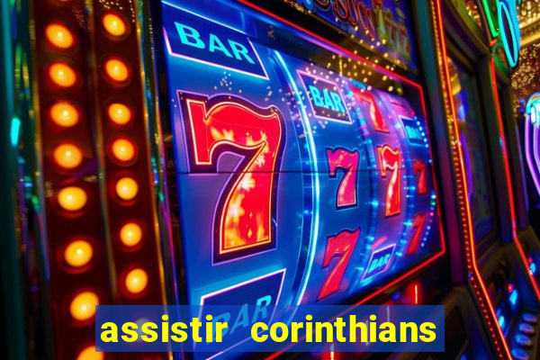 assistir corinthians ao vivo multicanais